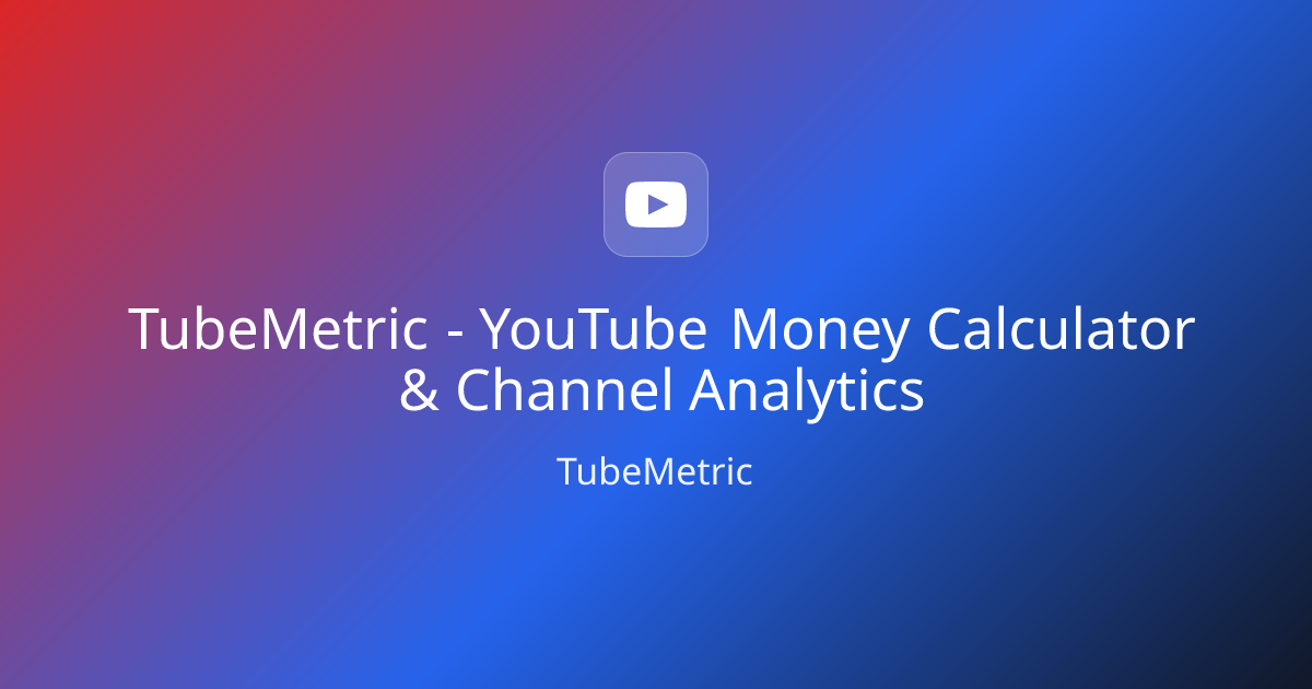 TubeMetric - YouTube Money Calculator & Channel Analytics